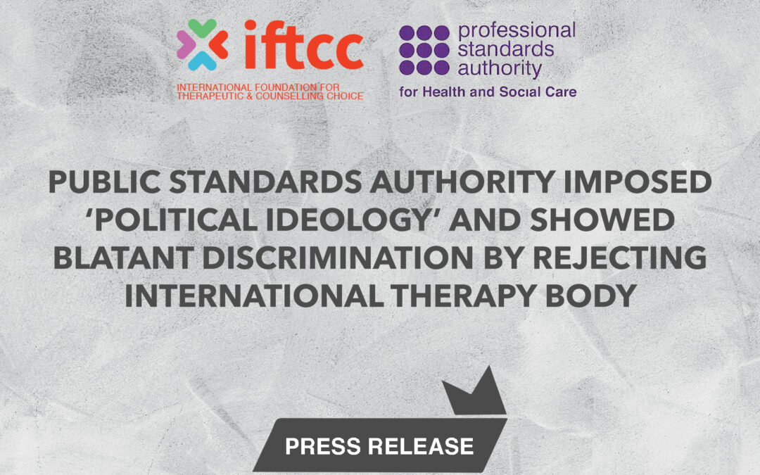 PUBLIC STANDARDS AUTHORITY IMPOSED ‘POLITICAL IDEOLOGY’ AND SHOWED BLATANT DISCRIMINATION BY REJECTING INTERNATIONAL THERAPY BODY